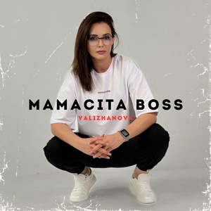 VAlIZHANOVA - Mamacita Boss